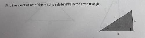 Find the exact value of the missing side lengths in the given triangle.
30
b