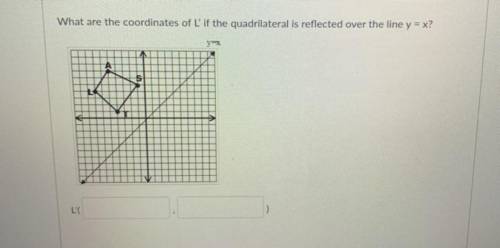 What are the coordinates of L' if the quadrilateral is reflected over the line y = x?

y=x
S
L'(