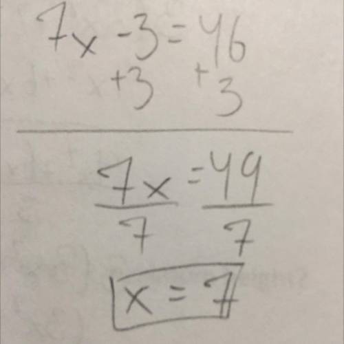 Solve for x.

 
7x - 3 = 46
Explain your process below:
First I...
Then I...
Insert picture of your