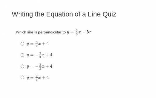 Which line is perpendicular to y=2/3x−5?
thanks!!