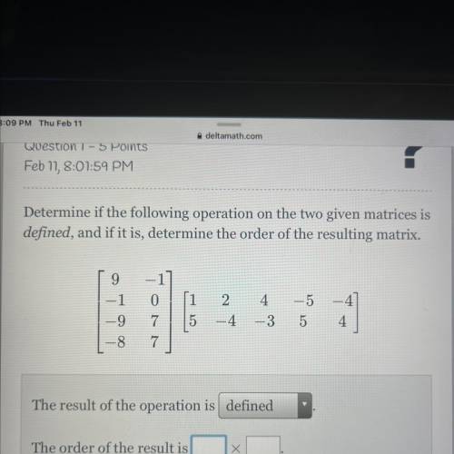 Determine if the following operation on the two given matrices is

defined, and if it is, determin