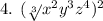 4. \: \: (\sqrt[3]{} x {}^{2} y {}^{3}z {}^{4} ) {}^{2}