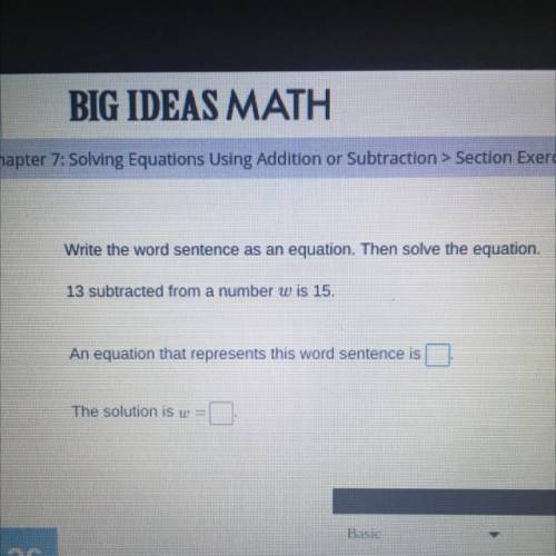 Write the word sentences as an equation. Then solve the equation.

13 subtract from a number w is