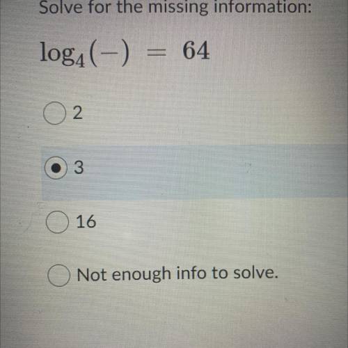 Solve for the missing information log4(-)=64