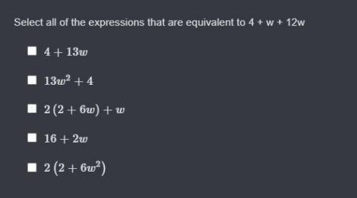 Select all of the expressions that are equivalent to 4 + w + 12w