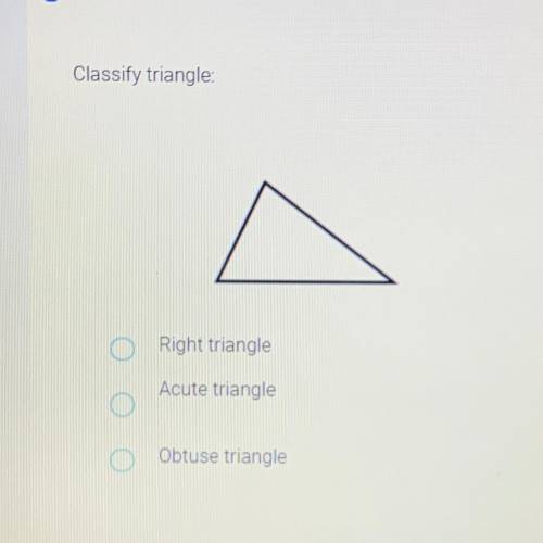 Classify triangle:
Right triangle
Acute triangle
Obtuse triangle