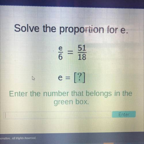 Solve the proportion for e
Please helpp meee
Show work if can thank you