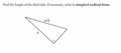 (Please help/ hurry) Find the length of the third side, If necessary, write in simplest radical for