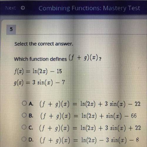 Plato algebra 2 please help Select the correct answer.

Which function defines (f + g ) (x) ? f(x)