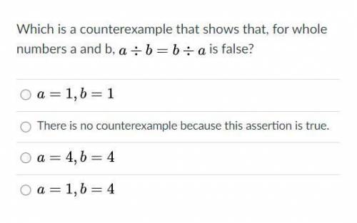 Which is a counterexample that shows that, for whole numbers a and b, a/b = b/a is false?