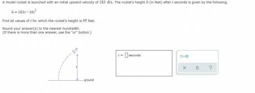 A model rocket is launched with an initial upward velocity of 183 f/s. The rocket's height h (in fe