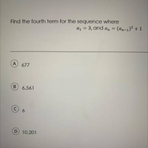 Find the fourth term for the sequence where
a1 = 3, and an =(an-1)2 + 1