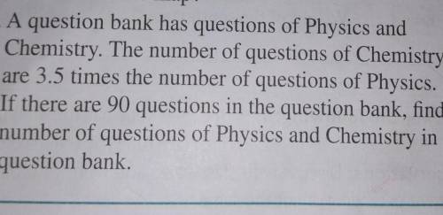 22. A question bank has questions of Physics and

Chemistry. The number of questions of Chemistrya