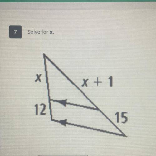 7
Solve for x.
x + 1
12
15
X =