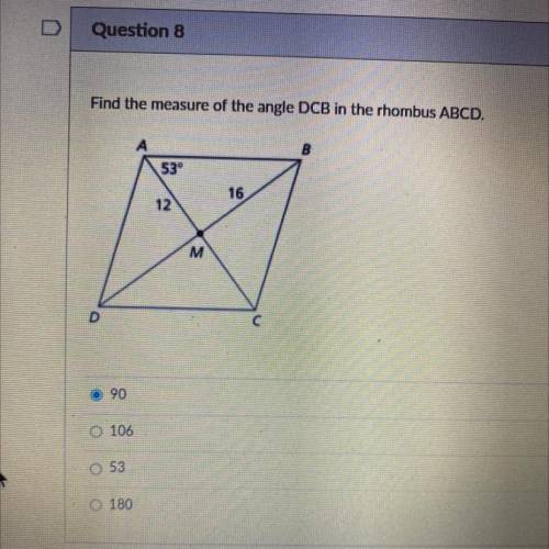 Please I need help. 
Find the measure of the angle DCB in the rhombus ABCD.