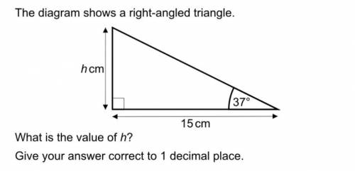 The diagram shows a right-angled triangle. 37° 15 cm cm What is the value of h? Give your answer co