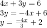 4x+3y=6\\3y=-4x+6\\y=\frac{-4x}{3}+2
