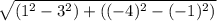 \sqrt{(1^{2} -3^{2})+((-4)^{2} -(-1)^{2} ) }