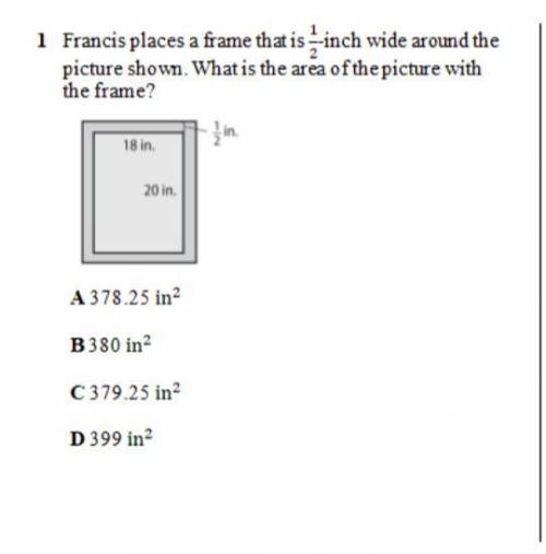 Francis Places a frame that is 1/2 inch wide around the picture shown. what is the area of the pict