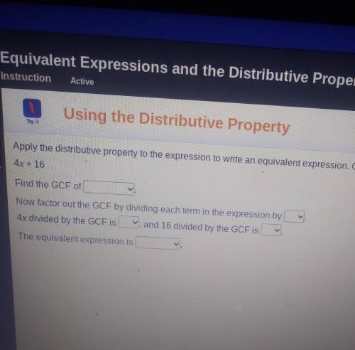 Instruction Active Using the Distributive Property Try it Apply the distributive property to the ex