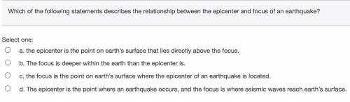 Which of the following statements describes the relationship between the epicenter and focus of an