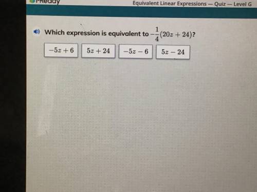 Which expression is equivalent to 1/4(20z+24)?