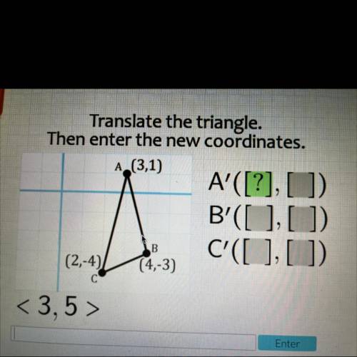 Translate the triangle then enter the new coordinates.