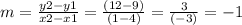 m =  \frac{y2 - y1}{x2 - x1}  =  \frac{(12 - 9)}{(1 - 4)}  =  \frac{3}{( - 3)}  =  - 1
