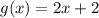 g(x) = 2x + 2