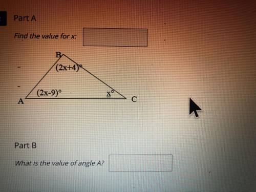 Part A: find the value for x:
Part B: what is the value of angle A?