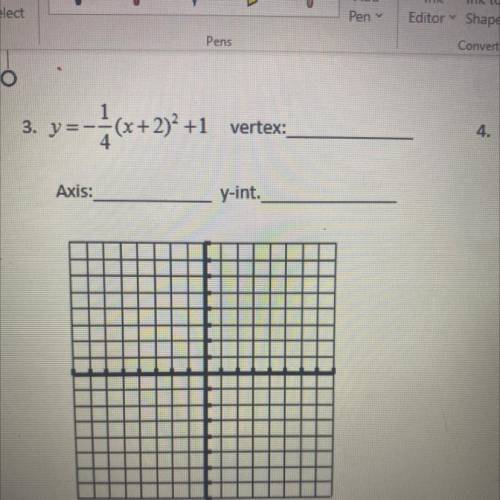 HELP PLEASE 25 points! y=-1/4(x+2)^2+1 vertex: axis: y-int: and then graph it
