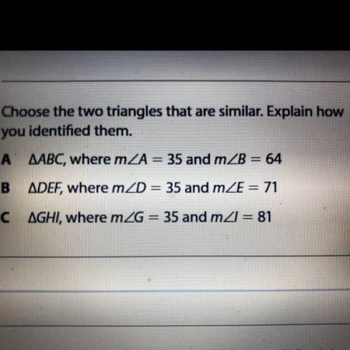 3 Choose the two triangles that are similar. Explain how

you identified them.
A AABC, where mZA =