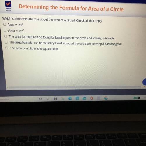 Determining the Formula for Area of a Circle

Which statements are true about the area of a circle