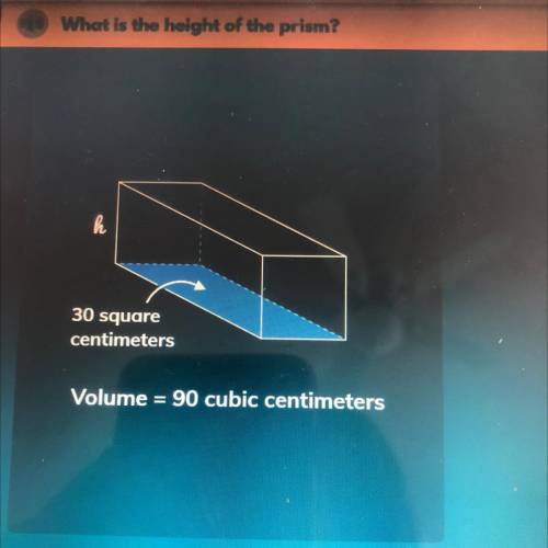 What is the height of the prism 
___centimeters