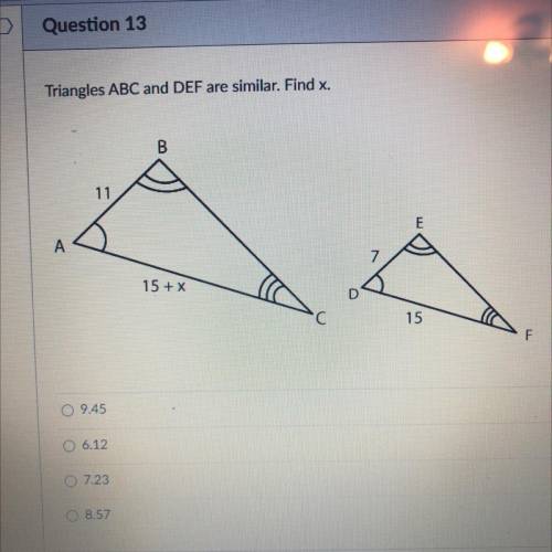 HELPPPP DUE IN 15 MINS
Triangles ABC and DEF are similar. Find x.