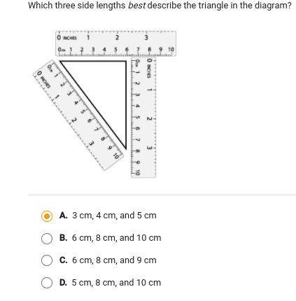 Which three side lengths best describe the triangle in the diagram