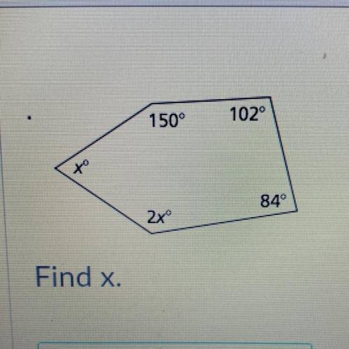 150°
102°
84°
2x
Find x.