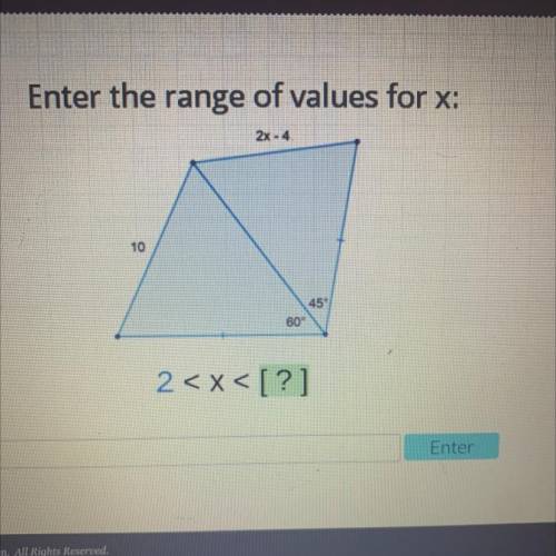 PLS HELP
Enter the range of values for x:
2x - 4
10
45
60°
[?]