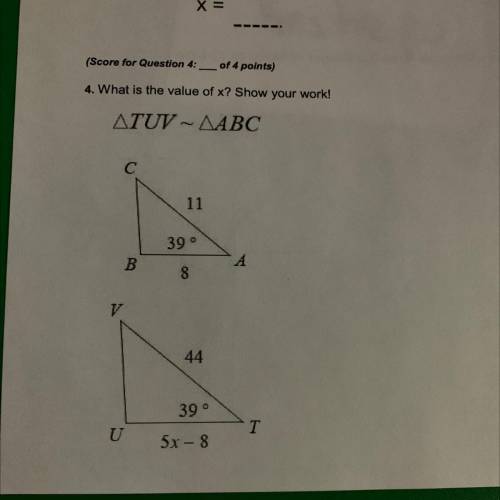4. What is the value of x? Show your work!
TUV ~ABC