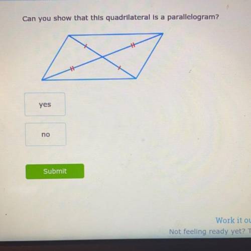 Does this show that is quadrilateral is a parallelogram? Explain how you know your answer is correc