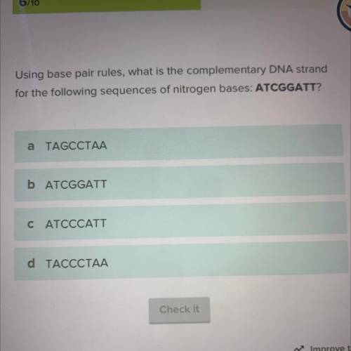 Using base pair rules, what is the complementary DNA strand

for the following sequences of nitrog