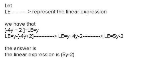 What linear expression would you add to -4y +2 to have the sum y?
