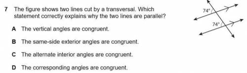 The figure shows two lines cut by transversal.wich statement correctly explains why the two lines a