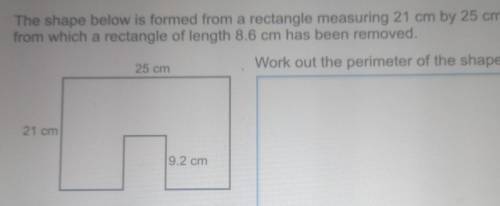 The shape below is formed from a rectangle measuring 21 cm by 25 cm

from which a rectangle of len