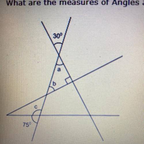 What are the measures of Angles a, b, and c? Show your work and explain.