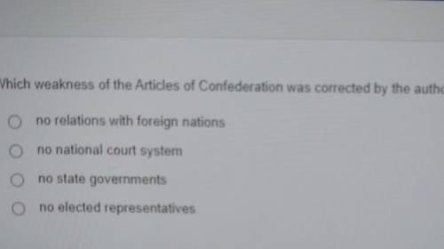 MYA CIVICS Which weakness of the Articles of Confederation was corrected by the authors of the Cons