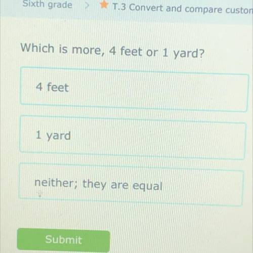 Which is more, 4 feet or 1 yard?