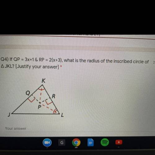 If QP = 3x + 1 & RP = 2(x + 3), what is the radius of the inscribed circle of triangle JKL?