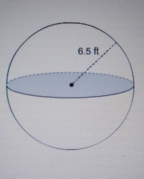 What is the exact volume of the sphere?

A)56.3 pi ft³B)274.625 pi ft³C)366.16 pi ft³D)1464.6 pi f