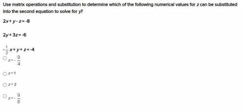 Use matrix operations and substitution to determine which of the following numerical values for z c
